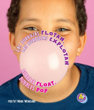 Title: Las burbujas flotan, las burbujas explotan/Bubbles Float, Bubbles Pop, Author: Mark Weakland