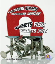 Title: Los imanes atraen, los imanes repelen/Magnets Push, Magnets Pull, Author: Mark Weakland