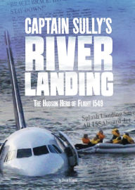 Title: Captain Sully's River Landing: The Hudson Hero of Flight 1549, Author: Steven Otfinoski
