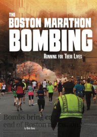 Title: The Boston Marathon Bombing: Running for Their Lives, Author: Blake Hoena