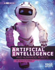 Title: Artificial Intelligence and Humanoid Robots: 4D An Augmented Reading Experience, Author: Alicia Z. Klepeis