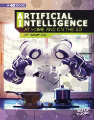 Title: Artificial Intelligence at Home and on the Go: 4D An Augmented Reading Experience, Author: Tammy Enz