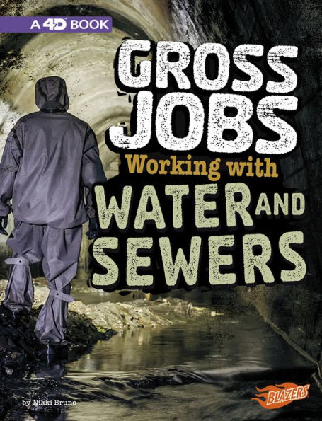 Gross Jobs Working with Water and Sewers: 4D An Augmented Reading Experience