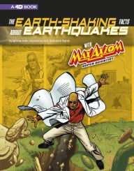 Title: The Earth-Shaking Facts about Earthquakes with Max Axiom, Super Scientist: 4D An Augmented Reading Science Experience, Author: Katherine Krohn