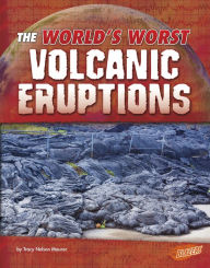 Title: The World's Worst Volcanic Eruptions, Author: Tracy Nelson Maurer