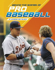 Title: Behind the Scenes of Pro Baseball, Author: Catherine Ann Velasco