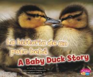 Title: La historia de un pato bebé/A Baby Duck Story, Author: Martha E. H. Rustad
