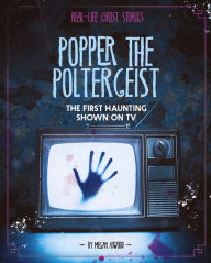 Title: Popper the Poltergeist: The First Haunting Shown on TV, Author: Megan Atwood