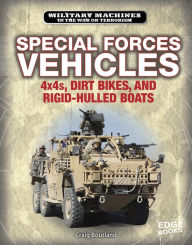 Title: Special Forces Vehicles: 4x4s, Dirt Bikes, and Rigid-Hulled Boats, Author: Craig Boutland