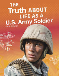 Title: The Truth About Life as a U.S. Army Soldier, Author: M. Kirkman