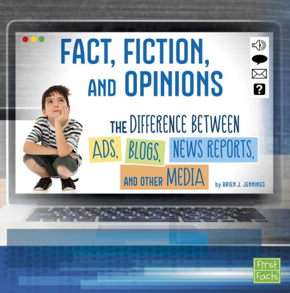 Fact, Fiction, and Opinions: The Differences Between Ads, Blogs, News Reports, and Other Media