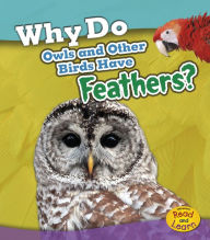 Title: Why Do Owls and Other Birds Have Feathers?, Author: Holly Beaumont