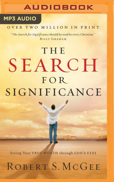 The Search for Significance: Seeing Your True Worth Through God's Eyes