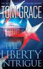 The Liberty Intrigue: A Novel