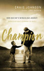 Champion: How One Boy's Miraculous Journey Through Autism Is Changing the World