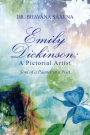 Emily Dickinson: a Pictorial Artist: Soul of a Painter in a Poet