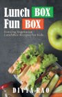 LunchBox FunBox: Enticing Vegetarian LunchBox Recipes for Kids