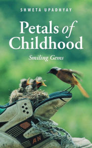 Title: Petals of Childhood: Smiling Gems, Author: Shweta Upadhyay