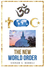 Title: The New World Order, Author: Vikram S. Bobbili