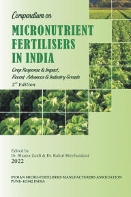 Title: Compendium on Micronutrient Fertilisers in India Crop Response & Impact, Recent Advances and Industry Trends, Author: Dr. Shama Zaidi