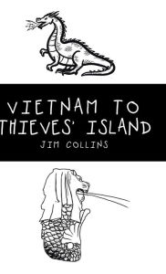 Title: Vietnam to Thieves' Island, Author: Jim Collins