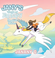 Title: Jany's World of Fantasy: Magical Stories, Author: Janany G