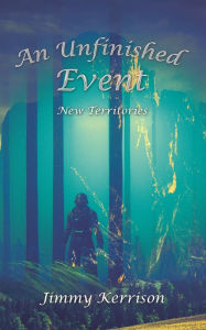 Title: An Unfinished Event: New Territories, Author: Jimmy Kerrison