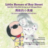 Title: Little Heroes of Bay Street: And How They Stay Strong in an Unhappy Home (English and Chinese Edition - Simplified Characters), Author: Maria Kawah Leung
