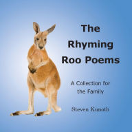 Title: The Rhyming Roo Poems: A Collection for the Family, Author: Steven Kunoth