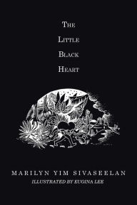 Title: The Little Black Heart, Author: Marilyn Yim Sivaseelan