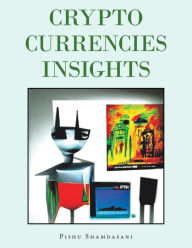 Title: Crypto Currencies Insights, Author: Pishu Shamdasani
