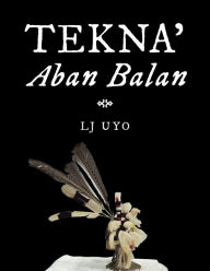 Title: Tekna' Aban Balan, Author: Lj Uyo