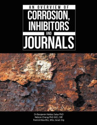 Title: An Overview of Corrosion, Inhibitors and Journals, Author: Dr Benjamin Valdez Salas PhD