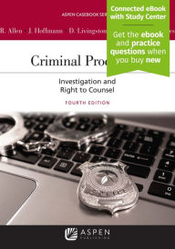 Title: Criminal Procedure: Investigation and the Right to Counsel [Connected eBook with Study Center] / Edition 4, Author: Ronald J. Allen