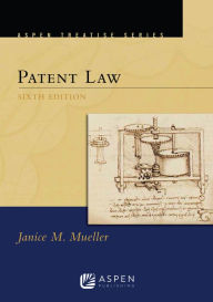 Title: Aspen Treatise for Patent Law, Author: Janice M. Mueller