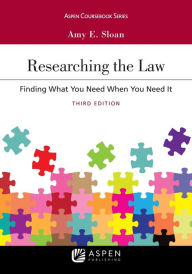 Title: Researching the Law: Finding What You Need When You Need It [Connected eBook with Study Center] / Edition 3, Author: Amy E. Sloan