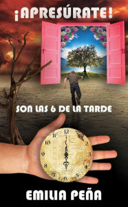 Title: Apresúrate! Son Las 6 De La Tarde, Author: Emilia Peña