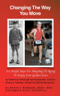 Changing the Way You Move: Six Simple Steps for Adapting to Aging to Enjoy Your Golden Years