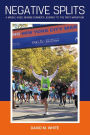 Negative Splits: A Middle-Aged, Newbie Runner's Journey to the First Marathon