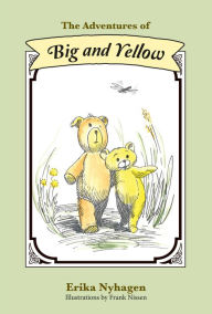 Title: The Adventures of Big and Yellow, Author: Erika Nyhagen