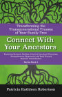 Connect With Your Ancestors: Transforming the Transgenerational Trauma of Your Family Tree: Exploring Systemic Healing, Inherited Emotional Genealogy, Entanglements, Epigenetics and Body Focused Systemic Constellations