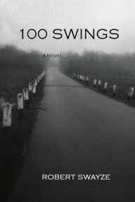 Title: 100 Swings, Author: Robert Swayze