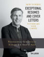 How to Write Exceptional Resumes and Cover Letters to Forward Your Career: Professional Guidance to Support You Step By Step