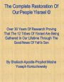The Complete Restoration of Our People Yisrael: Over 30 Years of Intense Research Proving That the 12 Tribes of Israel Are!