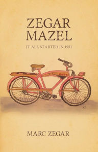 Title: Zegar Mazel: It All Started in 1951, Author: Marc Zegar