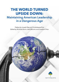 Title: The World Turned Upside Down: Maintaining American Leadership in a Dangerous Age, Author: Joseph Nye