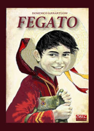 Title: Fegato: Tutto Quello Che Avreste Voluto Conoscere Di Napoli, Tutto Il Bello., Author: Domenico Iannantuoni