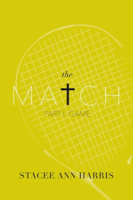 Title: The Match: Part I: Game, Author: Stacee Ann Harris