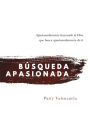 Búsqueda Apasionada: Apasionadamente buscando al Dios que busca apasionadamente de ti