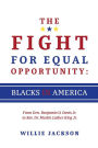 The Fight for Equal Opportunity: Blacks in America: From Gen. Benjamin O. Davis Jr. to Rev. Dr. Martin Luther King Jr.